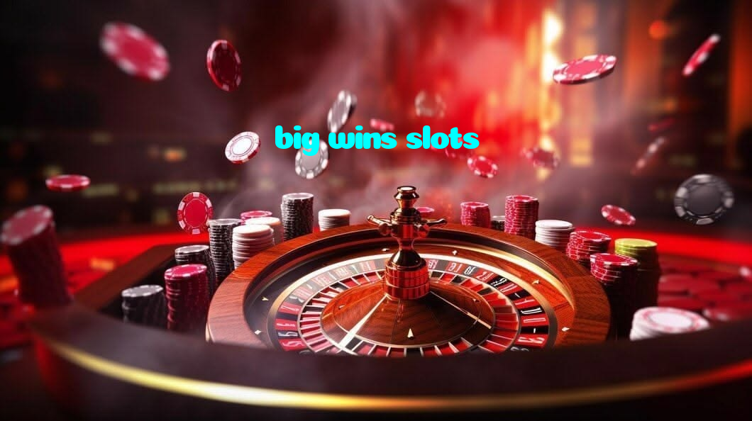 big wins slots