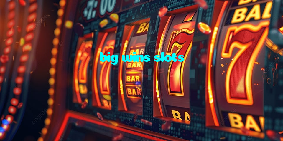 big wins slots